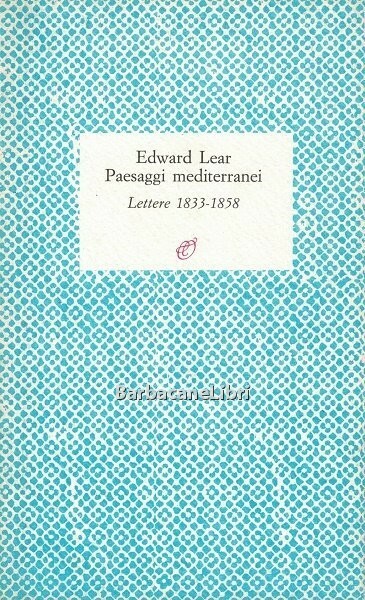 Paesaggi mediterranei. Lettere 1833-1858