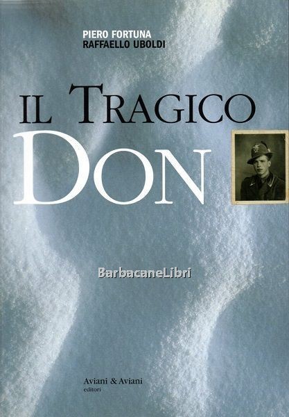 Il tragico Don. Cronache dalla campagna italiana in Russia (1941 …