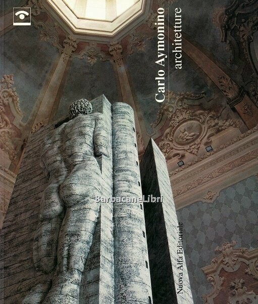 Carlo Aymonino. Architetture. Catalogo della mostra di Modena, Palazzina dei …