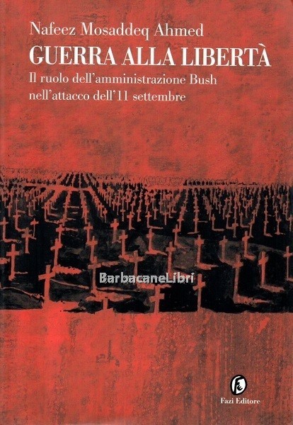 Guerra alla libertà. Il ruolo dell'amministrazione Bush nell'attacco dell'11 settembre