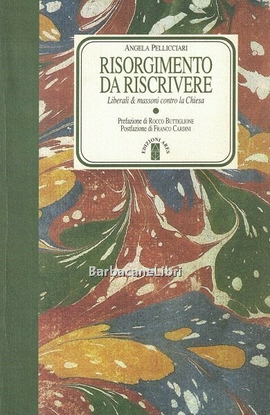 Risorgimento da riscrivere. Liberali & massoni contro la Chiesa