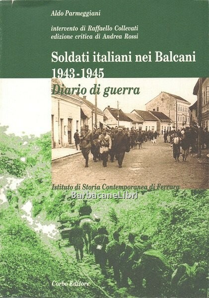 Soldati italiani nei Balcani 1943-1945. Diario di guerra