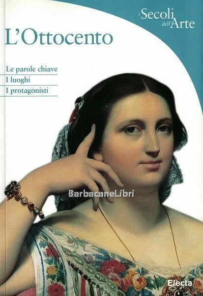 L'Ottocento. Le parole chiave. I luoghi. I protagonisti