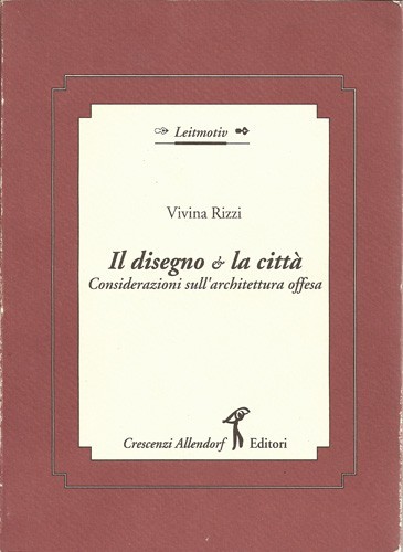 Il disegno e la città. Considerazioni sull'architettura offesa