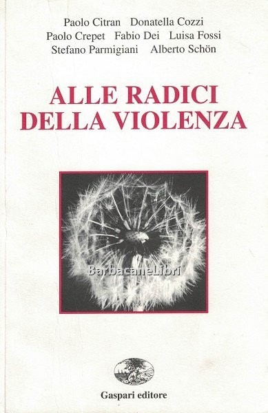 Alle radici della violenza. Per spiegare l'inumanità dell'uomo