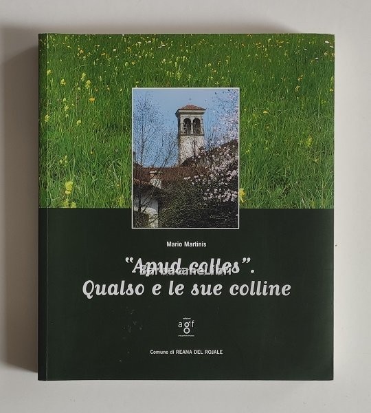 Apud colles. Qualso e le sue colline. Storia, economia, ambiente, …