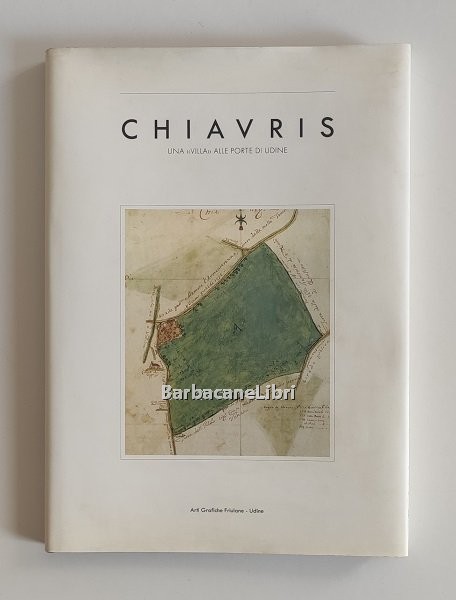 Chiavris. Una villa alle porte di Udine