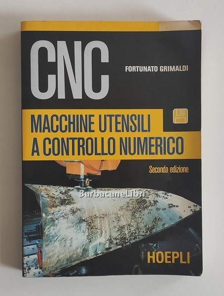 CNC macchine utensili a controllo numerico. Strutture - Tecnologie - …