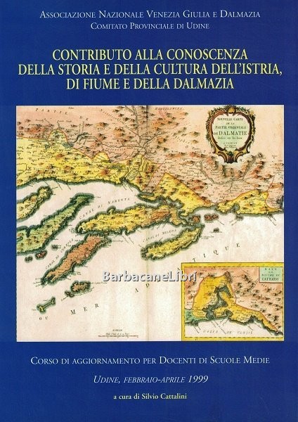 Contributo alla conoscenza della storia e cultura dell'Istria, di Fiume …