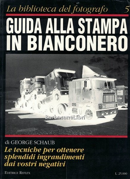 Guida alla stampa in bianconero. La biblioteca del fotografo. Settembre …