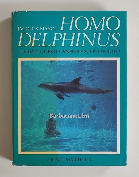 Homo delphinus. L'uomo, questo anfibio sconosciuto