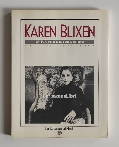 Karen Blixen. La sua vita e il suo destino