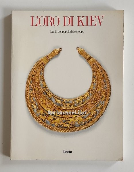 L'oro di Kiev. L'arte dei popoli delle steppe dal Museo …