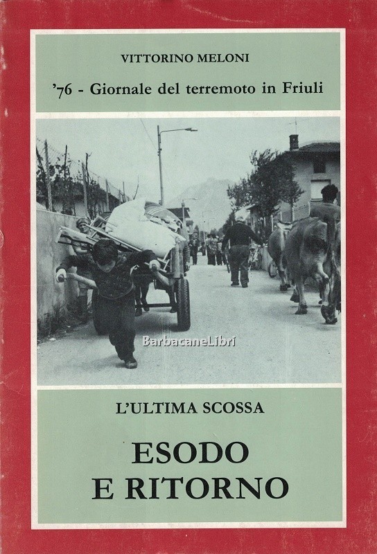 L'ultima scossa. Esodo e ritorno. Giornale del terremoto in Friuli