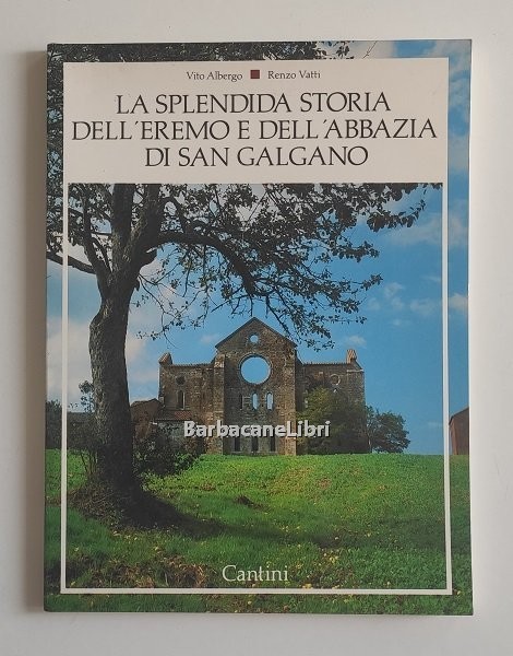 La splendida storia dell'eremo e dell'abbazia di San Galgano