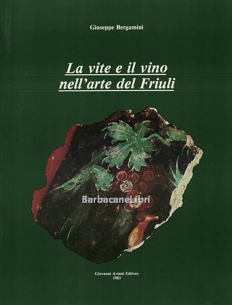 La vite e il vino nell'arte del Friuli