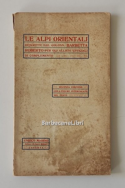 Le Alpi Orientali. Descritte dal Colonn. Barbetta Roberto per gli …