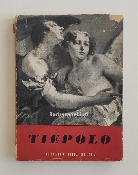 Mostra del Tiepolo. Catalogo ufficiale della mostra