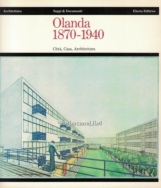 Olanda 1870-1940. Città, Casa, Architettura