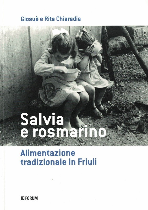 Salvia e rosmarino. Alimentazione tradizionale in Friuli