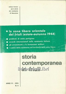 Storia contemporanea in Friuli Numero 5 - anno IV / …