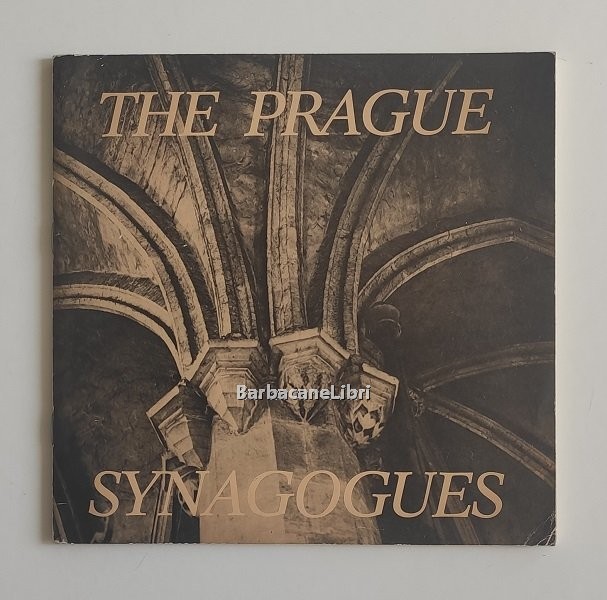 The Prague synagogues in paintings, engravings and old photographs. Catalogo …