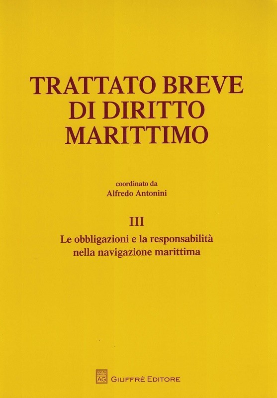 Trattato breve di diritto marittimo vol. 3. Le obbligazioni e …