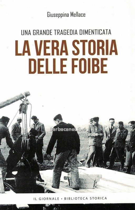 Una grande tragedia dimenticata. La vera storia delle foibe