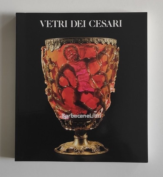 Vetri dei Cesari. Catalogo della mostra di Roma, Musei Capitolini, …