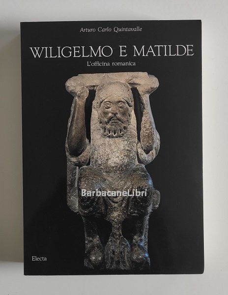 Wiligelmo e Matilde. L'officina romanica. Catalogo della mostra di Mantova, …