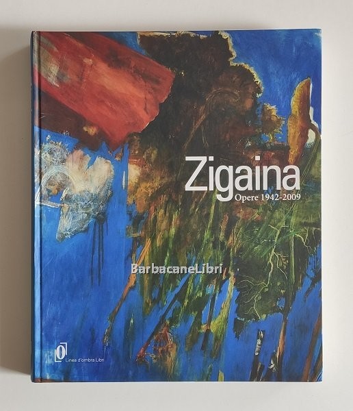 Zigaina. Opere 1942-2009. Catalogo della mostra di Villa Manin di …