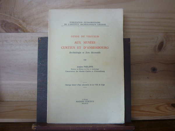 Guide du visiteur aux musées Curtius et d'Ansembourg. Archéologie et …