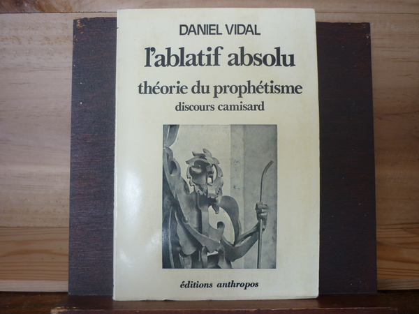 L'ablatif absolu, théorie du prophétisme, discours camisard