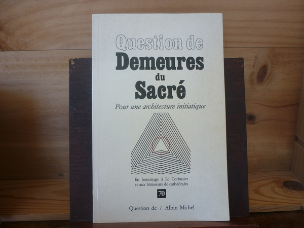 Demeures du Sacré. Pour une architecture initiatique