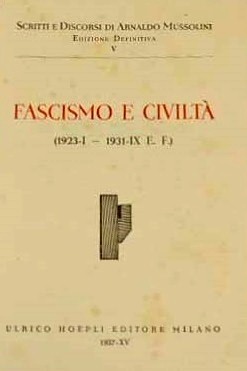 A. Mussolini, Fascismo e civiltà (1923,I-1931,IX E.F.)