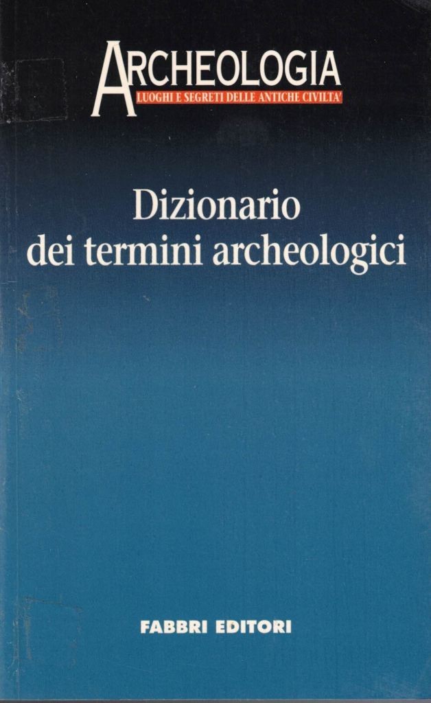 Abbiati et al., Dizionario dei termini archeologici