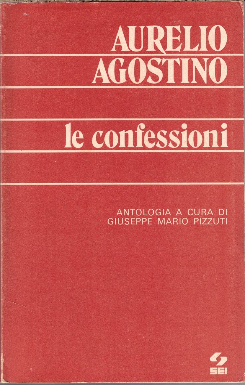Agostino, Le confessioni. Antologia a cura di G. M. Pizzuti