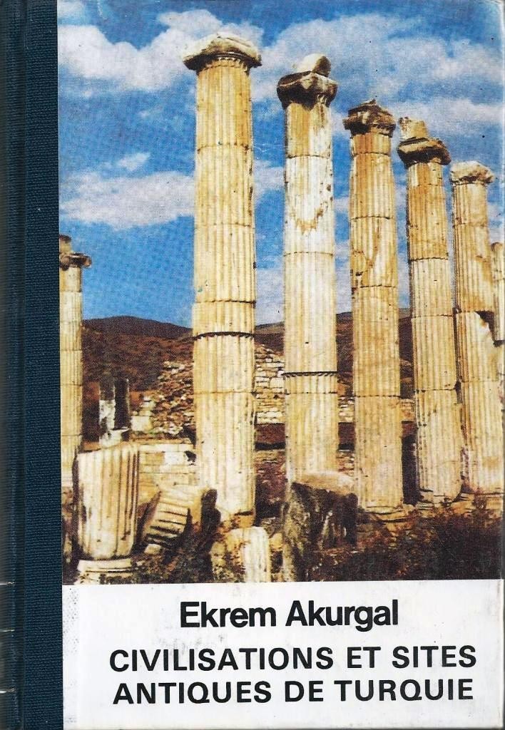 Akurgal, Civilisations et sites antiques de Turquie