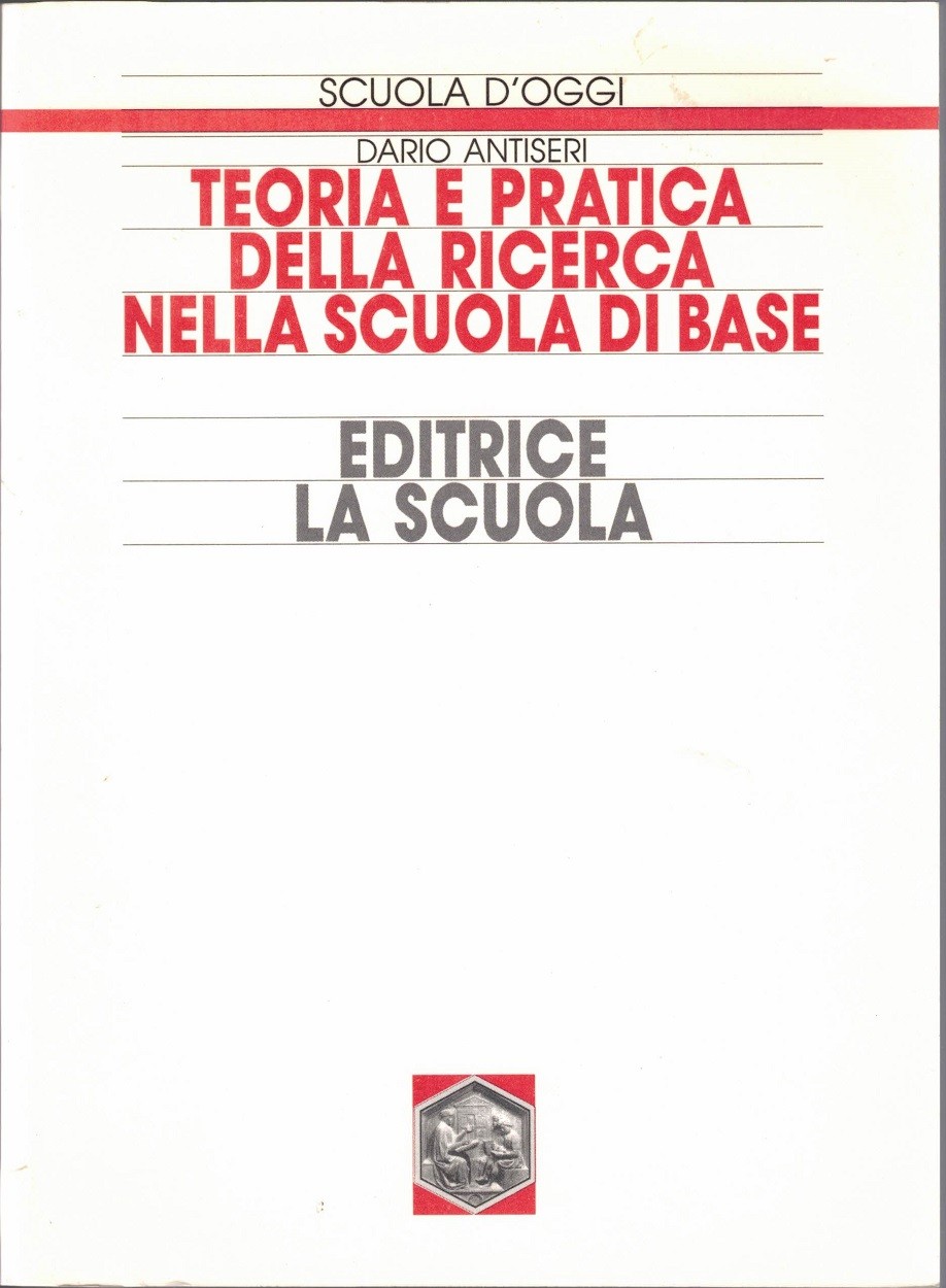 Antiseri, Teoria e pratica della ricerca nella scuola di base