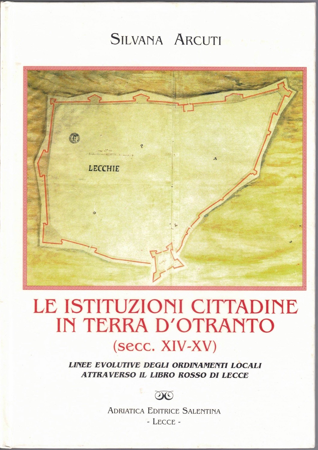Arcuti, Le istituzioni cittadine in Terra d’Otranto (secc. XIV-XV)