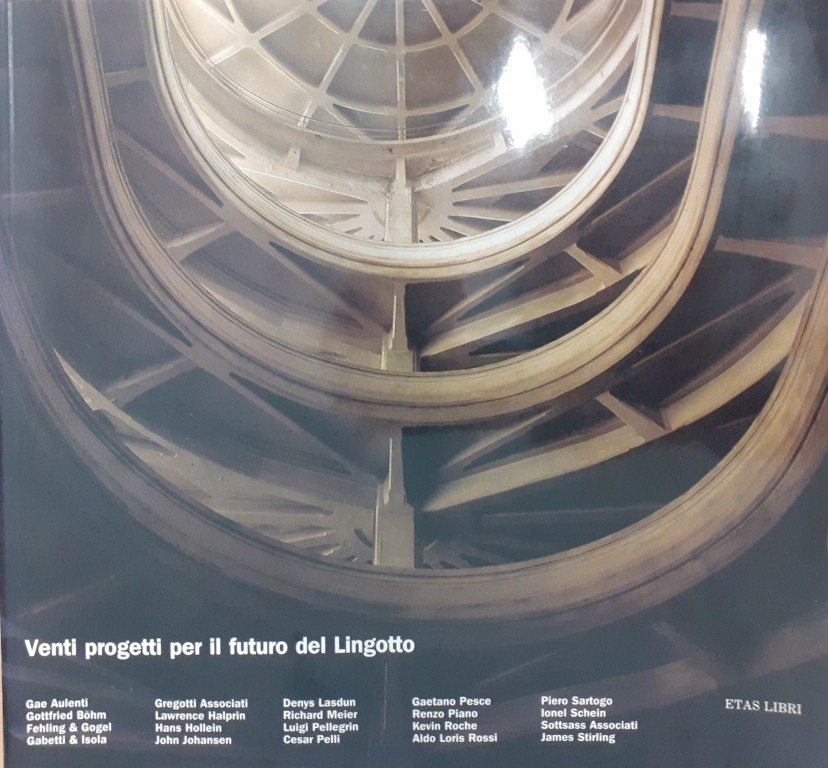 Aulenti et al., Venti progetti per il futuro del Lingotto