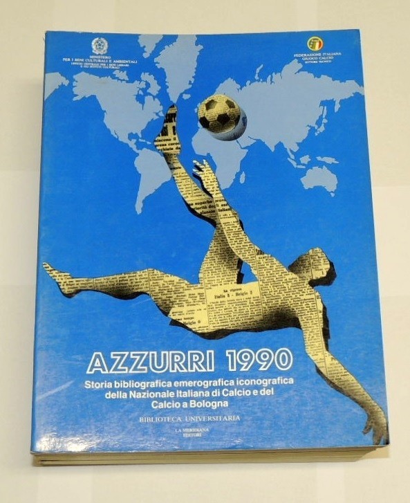 Azzurri 1990. Storia bibliografica emerografica della Nazionale italiana di Calcio …