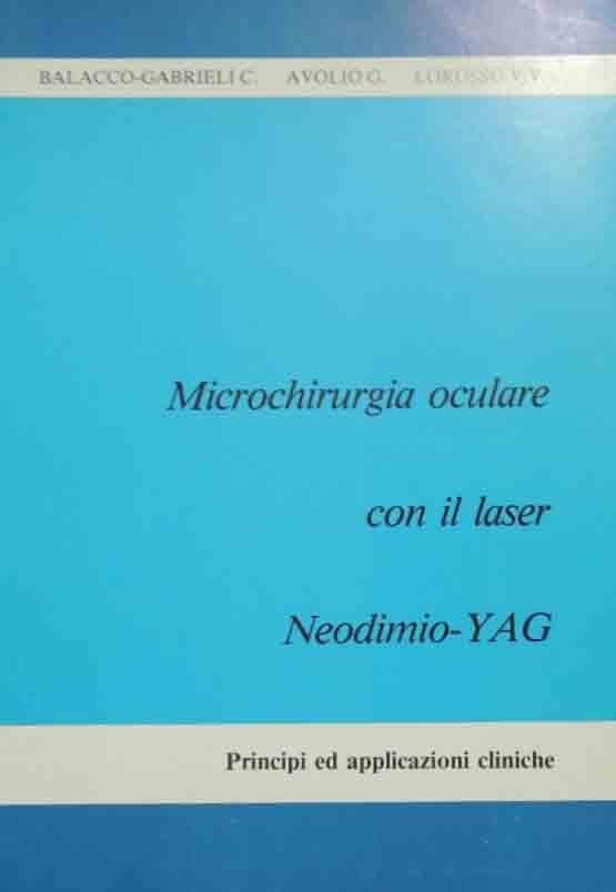 Balacco-Gabrieli, Avolio, Lorusso, Microchirurgia oculare con il laser Neodimio-Yag. Principi …