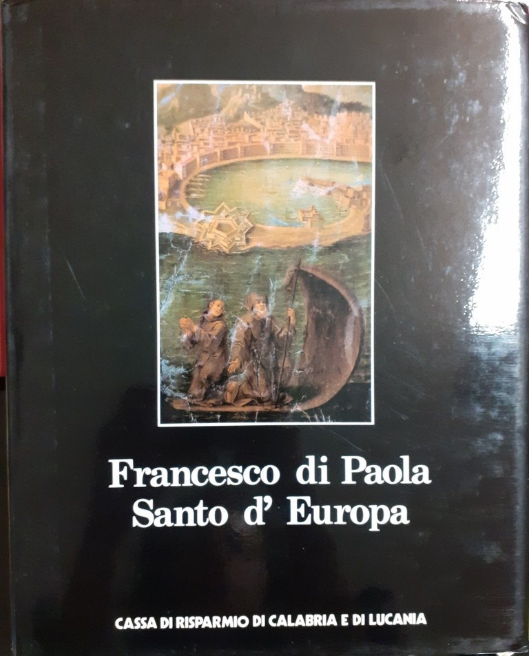 Barbieri, Cordario, Scarpino, Francesco di Paola Santo d’Europa. Vita, opere …