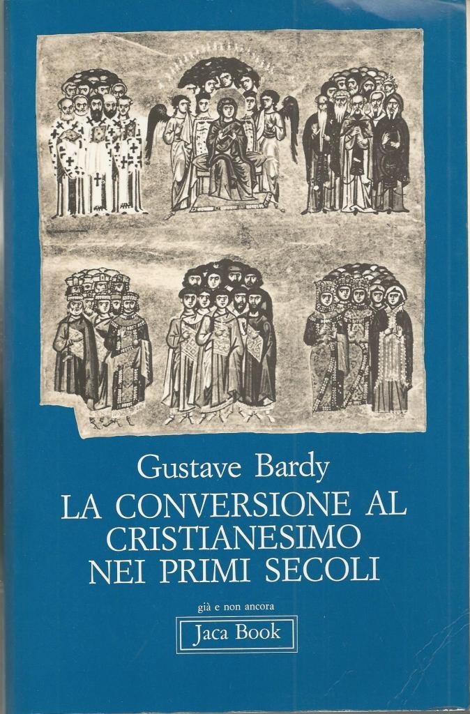 Bardy, La conversione al Cristianesimo nei primi secoli