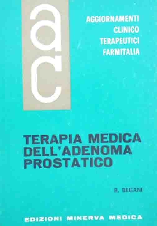 Begani, Terapia medica dell’adenoma prostatico, Aggiornamenti Clinicoterapeutici, vol. XI, n. …