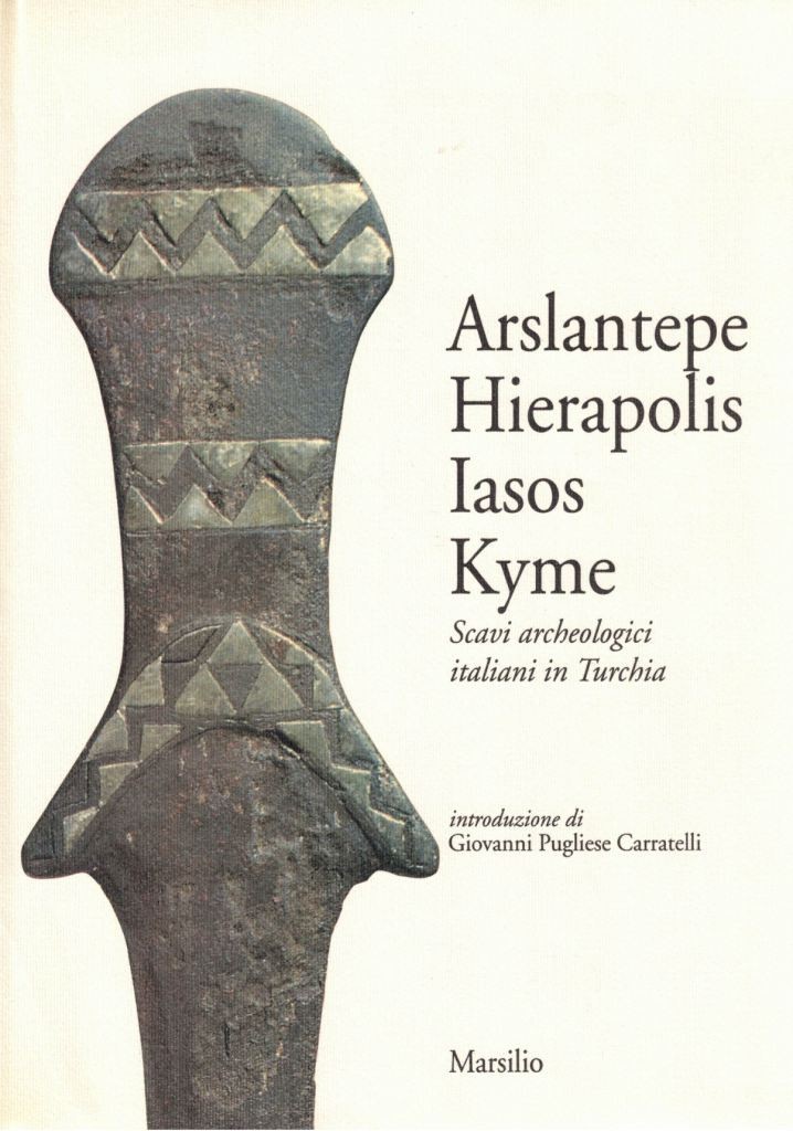 Berti et al., Arslantepe Hierapolis Iasos Kyme. Scavi archeologici italiani …