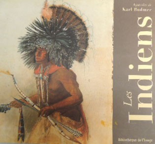 Bodmer, Les Indiens. Aquerelles de Karl Bodmer