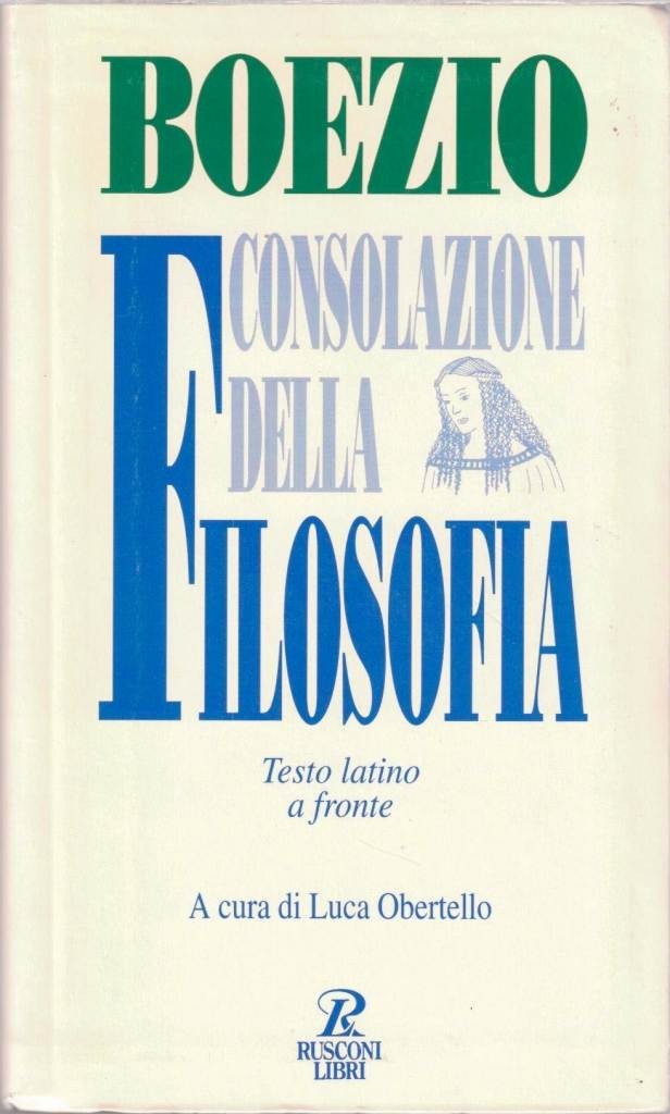 Boezio, Consolazione della filosofia, introduzione, traduzione, note, apparati di L. …