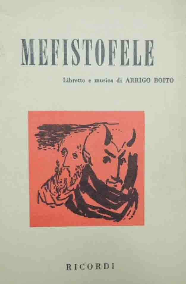 Boito, Mefistofele. Opera in un prologo, quattro atti e un …